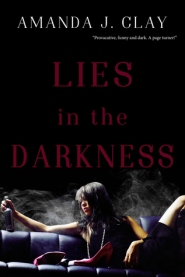 Amanda J. Clay - Lies in the Darkness